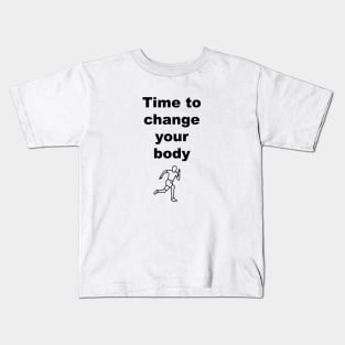 it’s time to change your body Kids T-Shirt